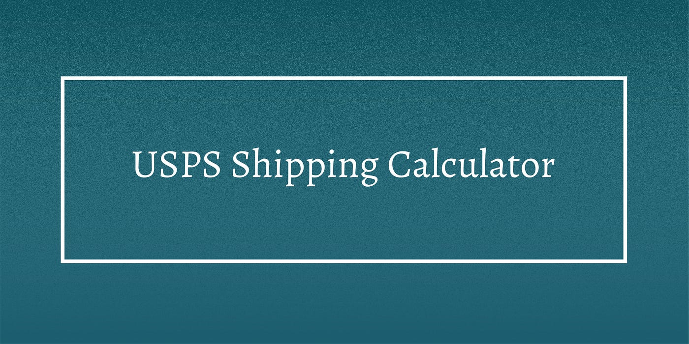 USPS Shipping Calculator. Introduction | by Nandini Singhal | Medium