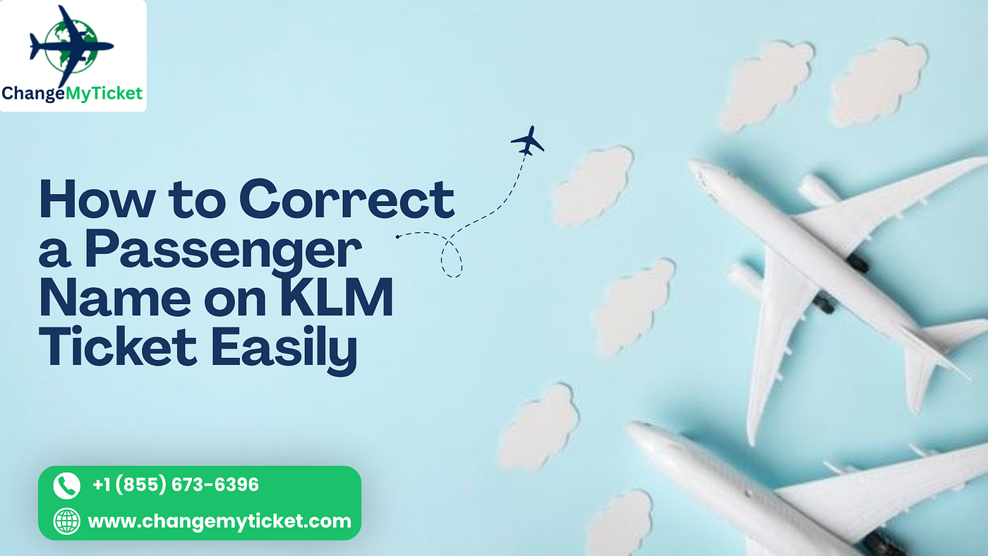 How to Correct a Passenger Name on KLM Ticket Easily
