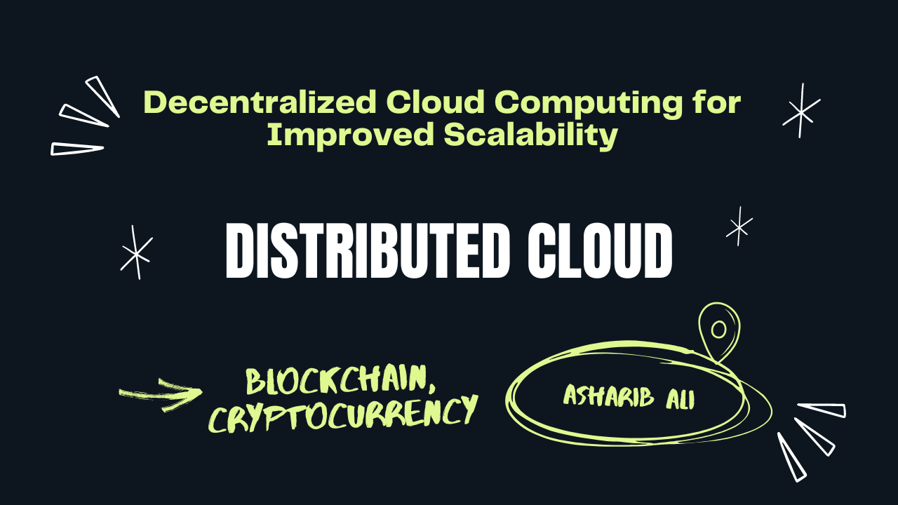 Distributed Cloud: Decentralized Cloud Computing for Improved Scalability |  by Asharib Ali | Medium