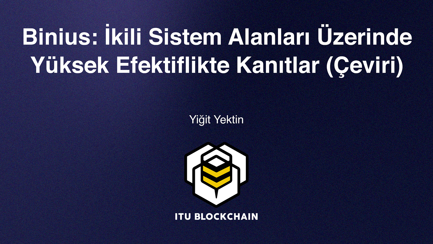 Binius: İkili Sistem Alanları Üzerinde Yüksek Efektiflikte Kanıtlar (Çeviri)
