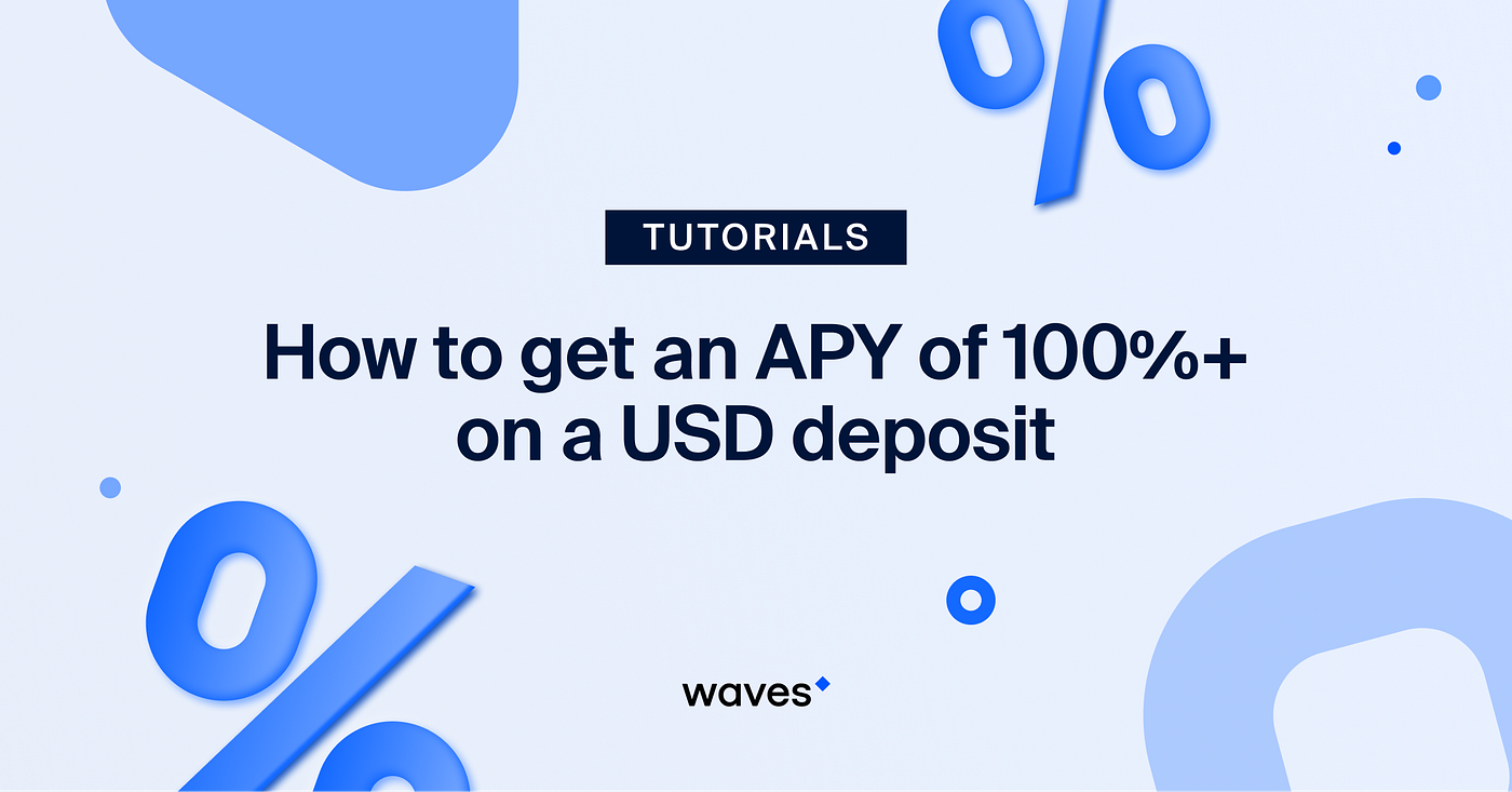 How to get an APY of 100%+ on a USD deposit | by Waves Tech | Medium