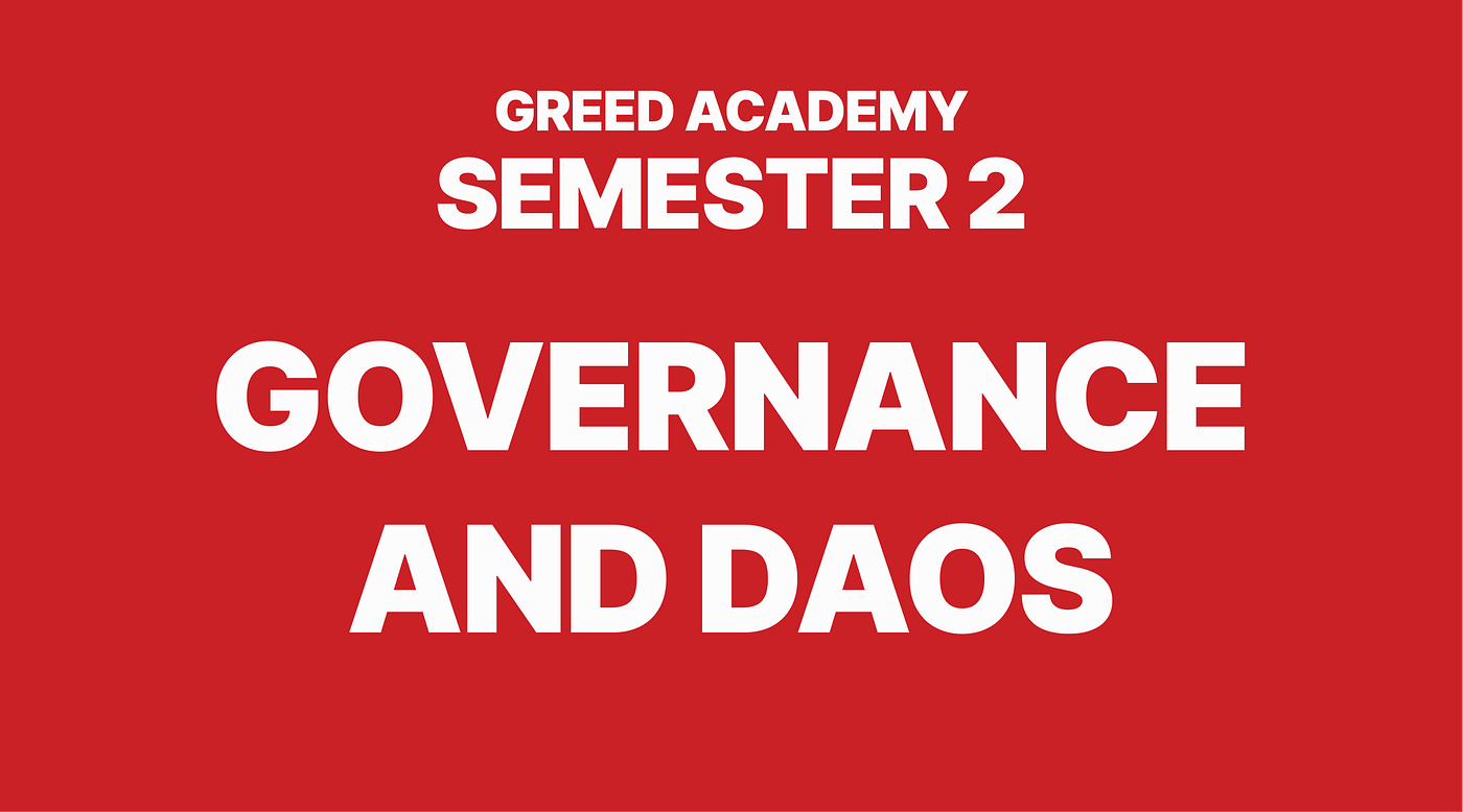 Governance and DAOs. In the third lesson of the second… | by GREED Academy  | Medium