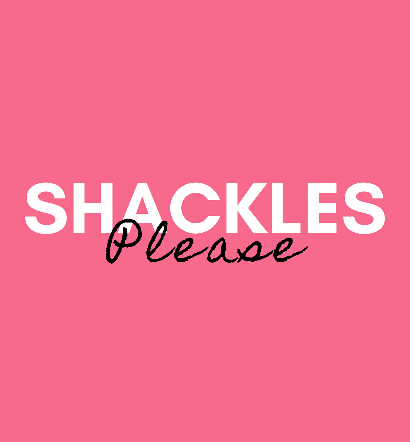 Shackles Please. Tie me up, babe! | by Maneesha Rajaratne | Love Circle |  Medium