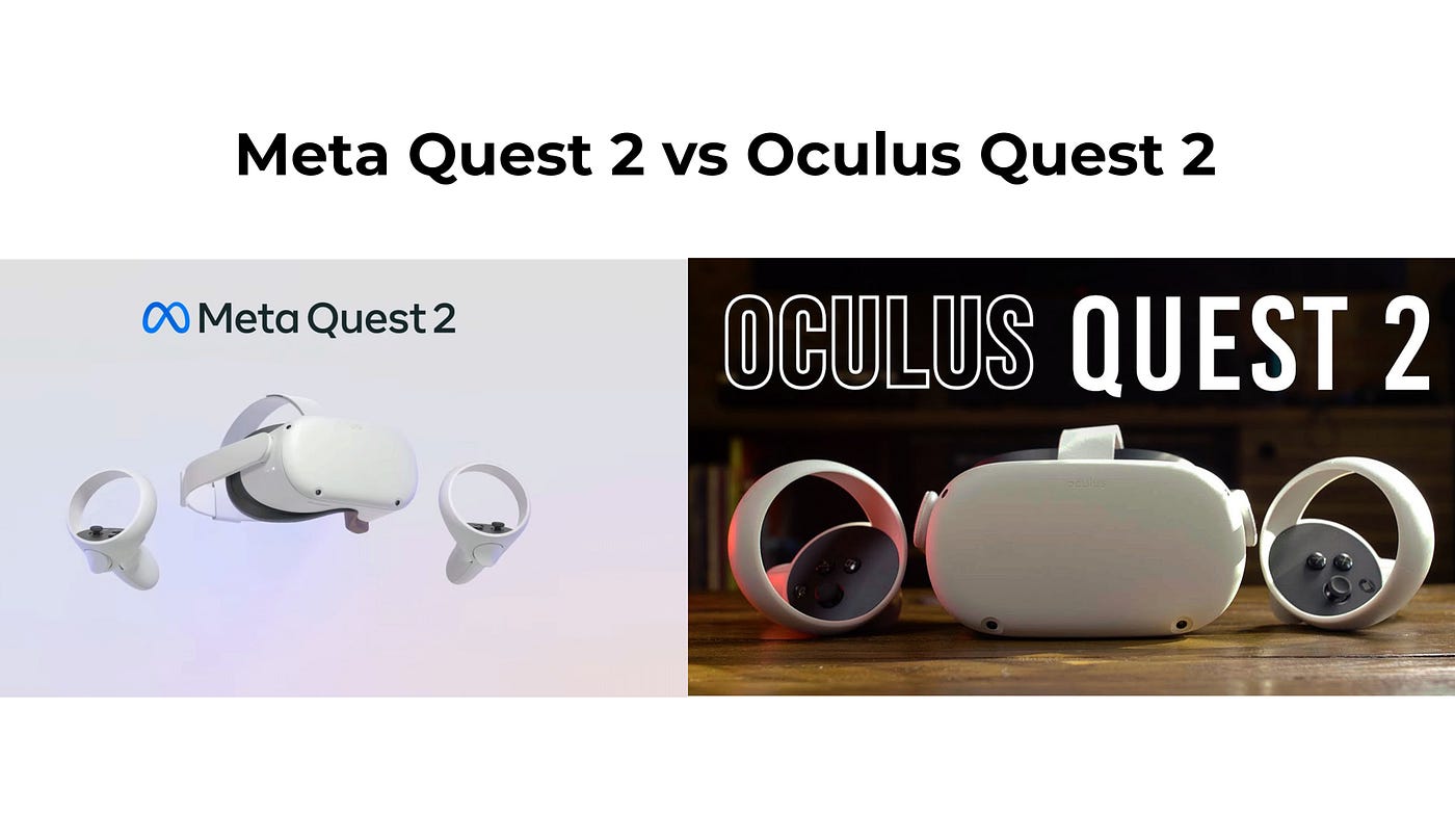 Meta Quest 2 vs Oculus Quest 2 Which Is Better In 2024 And Different  Between For All Of The Things, by Nasif Tanvir