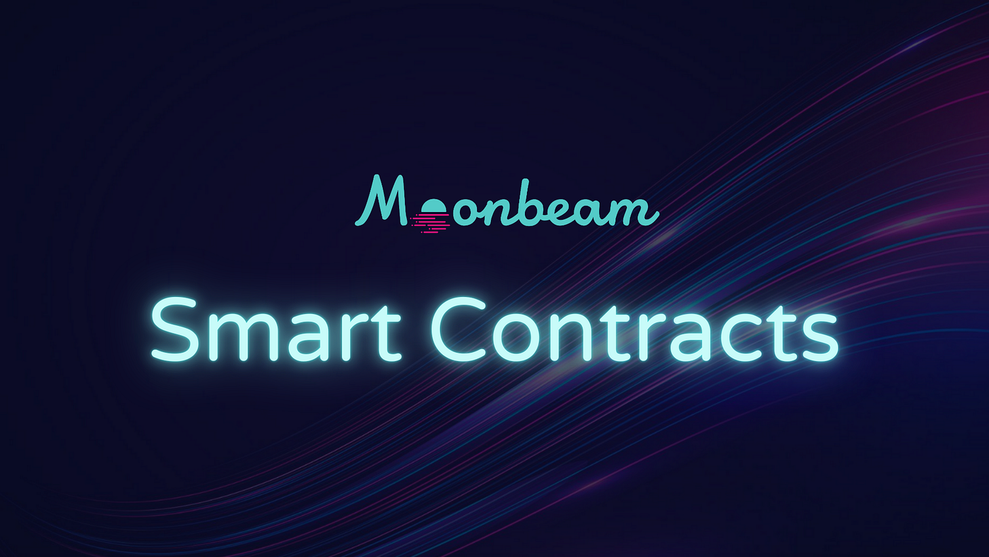 一文了解Moonbeam智能合约- Moonbeam & Data Haven 中文- Medium