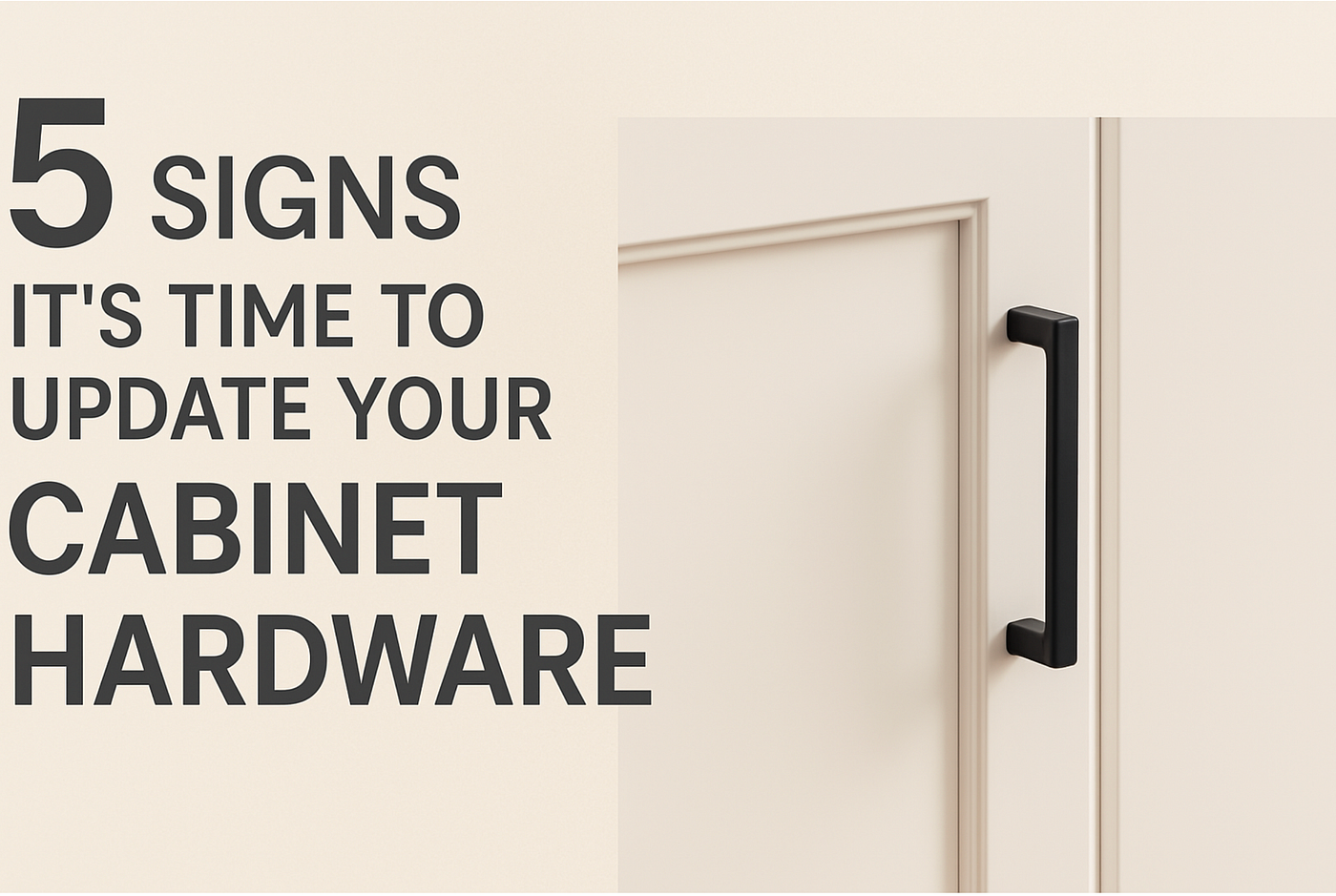 5 Signs It’s Time to Update Your Cabinet Hardware