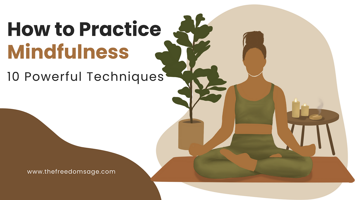 10 Powerful Techniques to Practice Mindfulness, by Himanshu Mishra