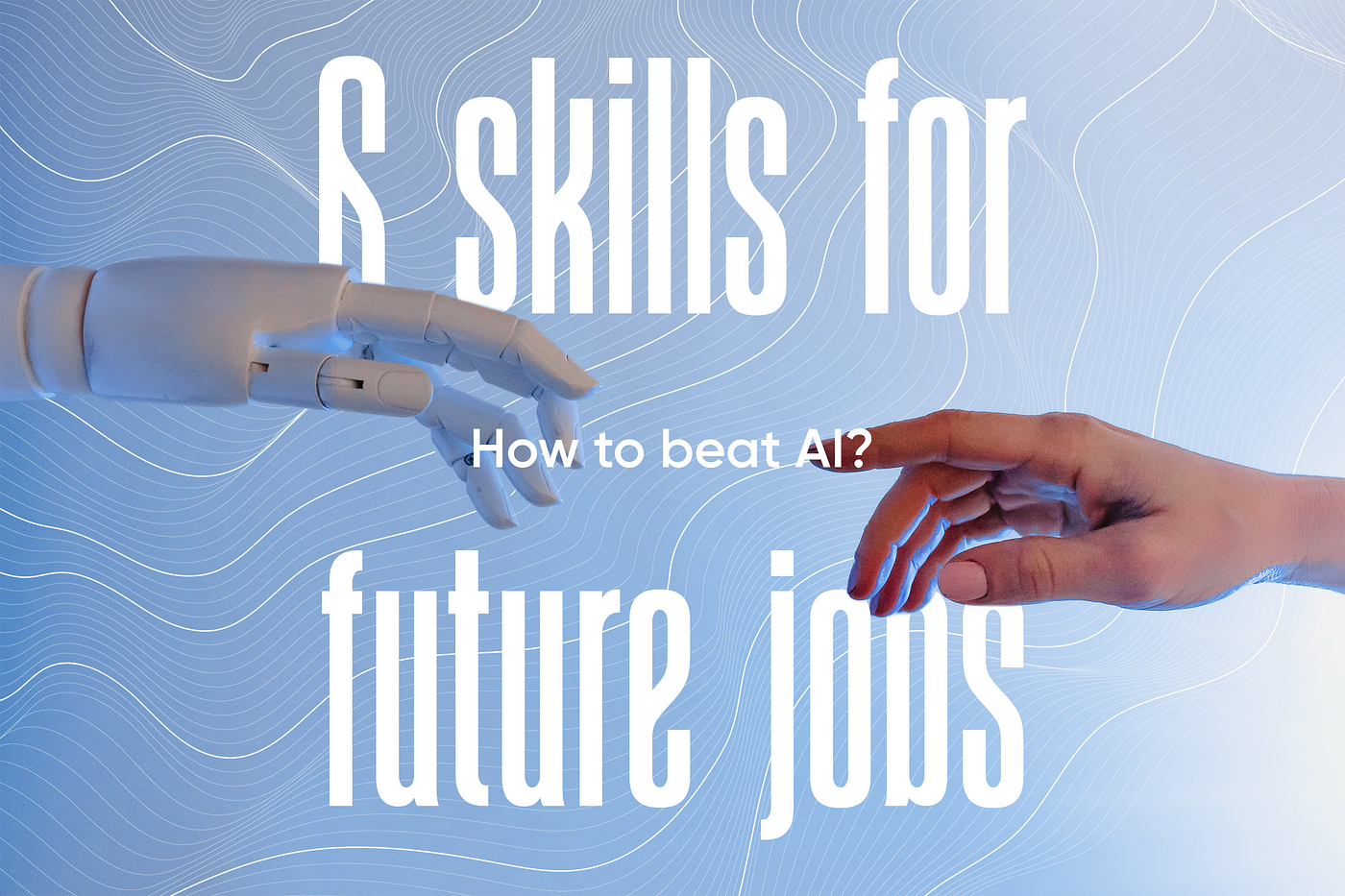 How to beat AI? — 6 skills for future jobs., by Shantanu Kumar, Geek  Culture