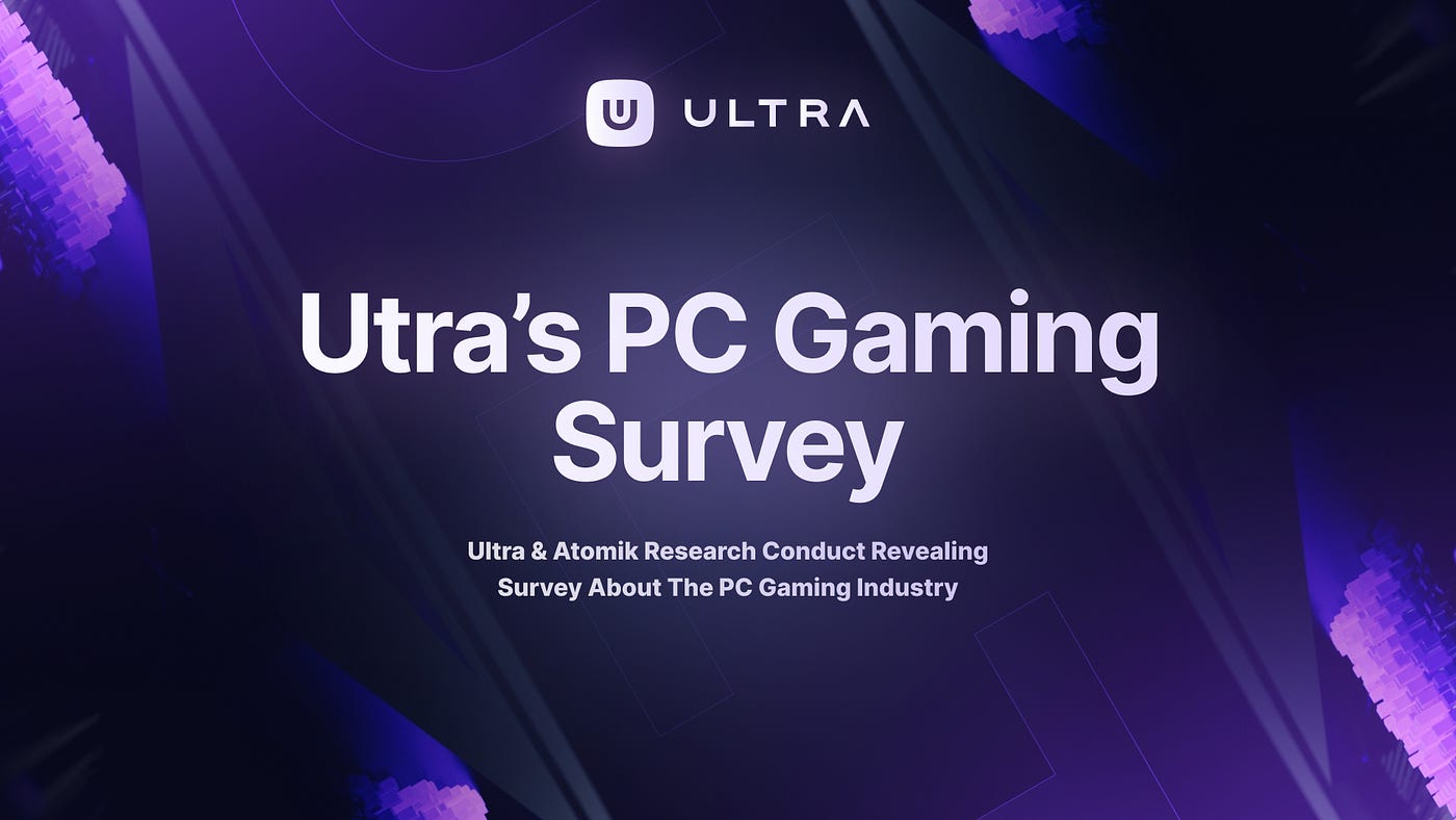 How Do PC Gamers Feel? Ultra's PC Gamer Survey Sheds Light on Trends and  Concerns, by Steve Raath, Ultra