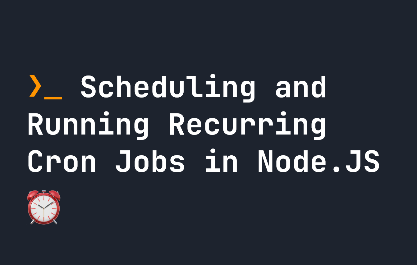 How to Schedule and Run Recurring Cron Jobs in Node.js | JavaScript in  Plain English