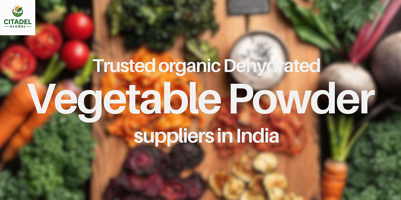 Trusted Organic Dehydrated Vegetable Powder Suppliers in India
