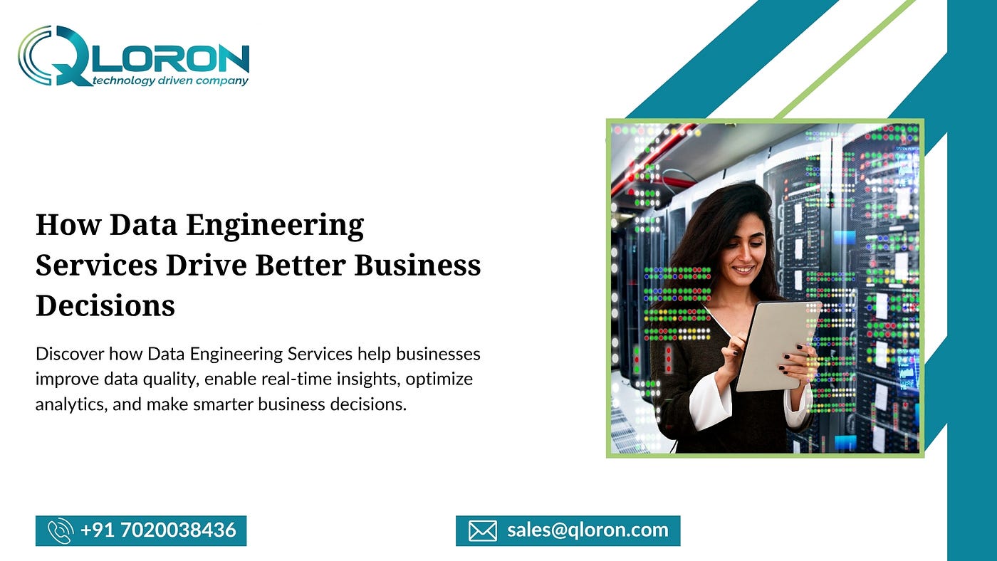 How Data Engineering Services Drive Better Business Decisions
