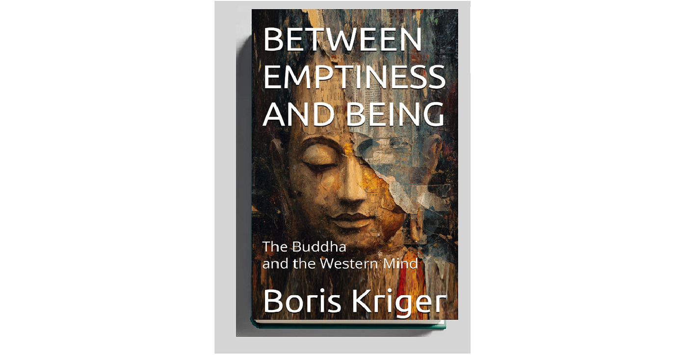 Between Emptiness and Being. The Buddha and the Western Mind | by Boris  (Bruce) Kriger | Medium
