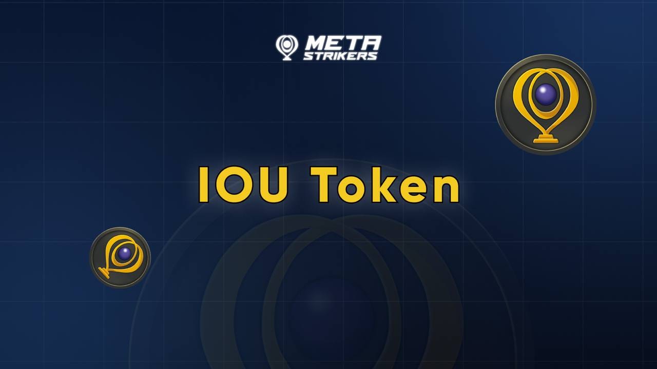 What are IOU tokens, and why are they a good choice for MetaStrikers? | by  MetaStrikers | PvP&P2E Strategic Football Game | Medium