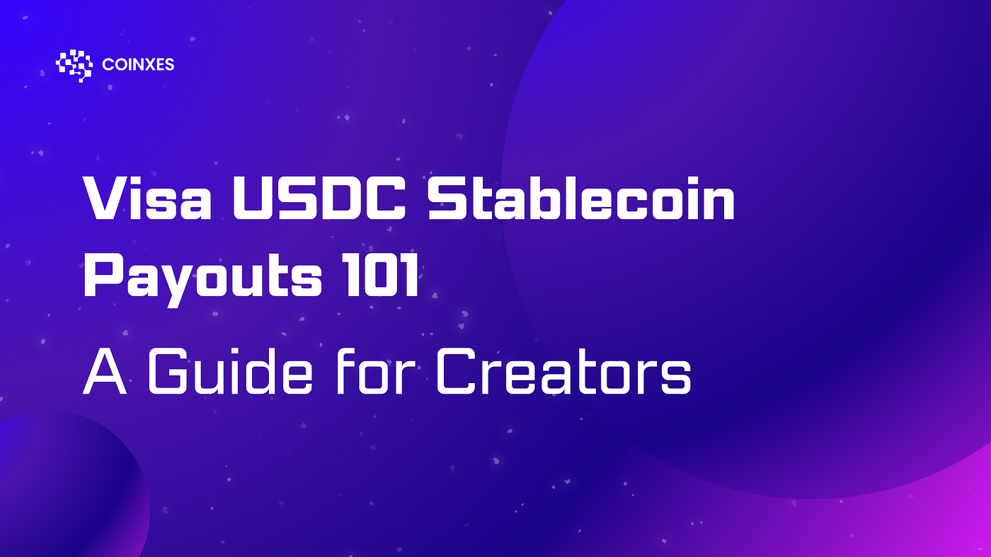 Visa USDC Stablecoin Payouts 101: A Guide for Creators | by coinxes | Medium