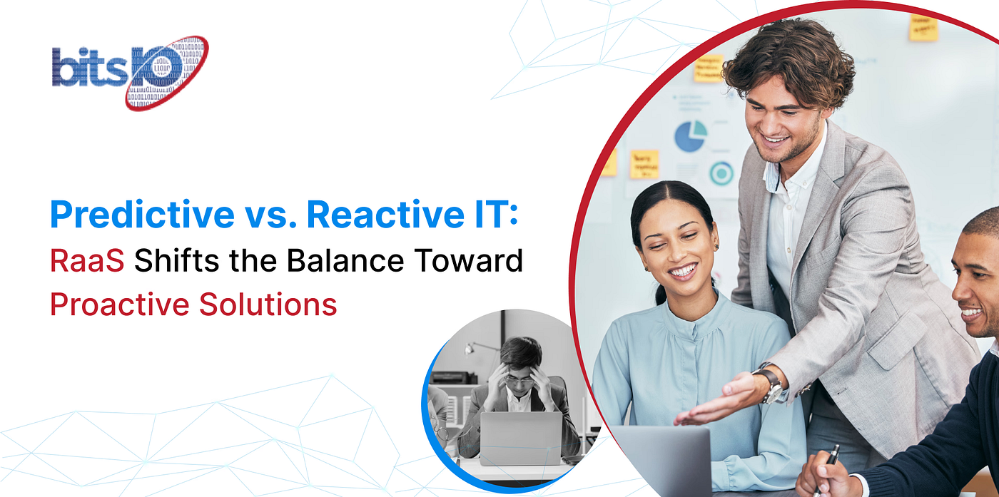 Predictive vs. Reactive IT: How RaaS Shifts the Balance Toward Proactive Solutions