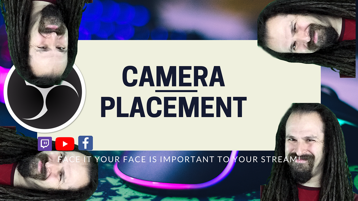 Camera Placement is Important!. Having your face on screen is an…, by Sam  Proof, Streamers Corner
