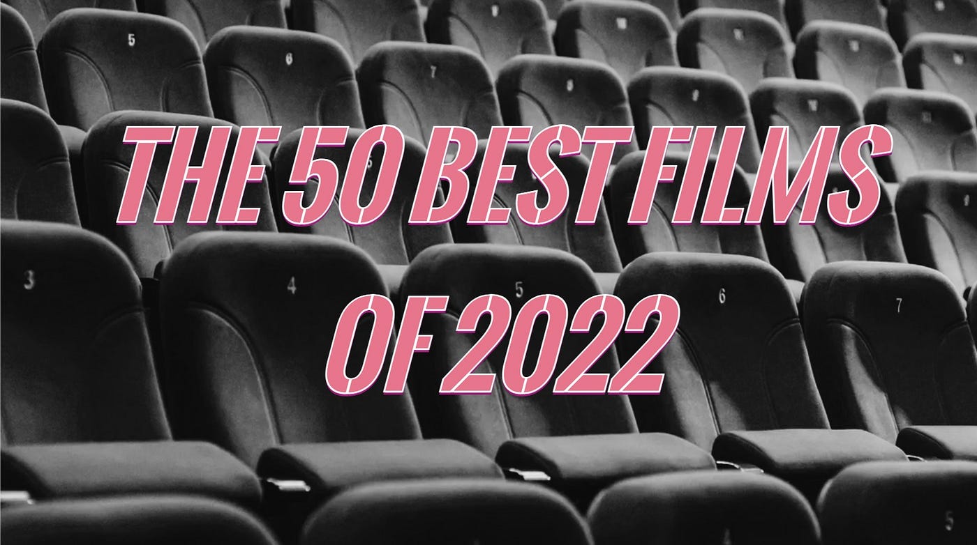 The 50 Best Films of 2022