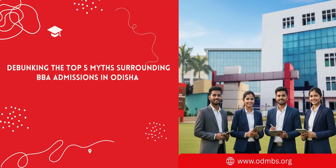 Debunking the Top 5 Myths Surrounding BBA Admissions in Odisha