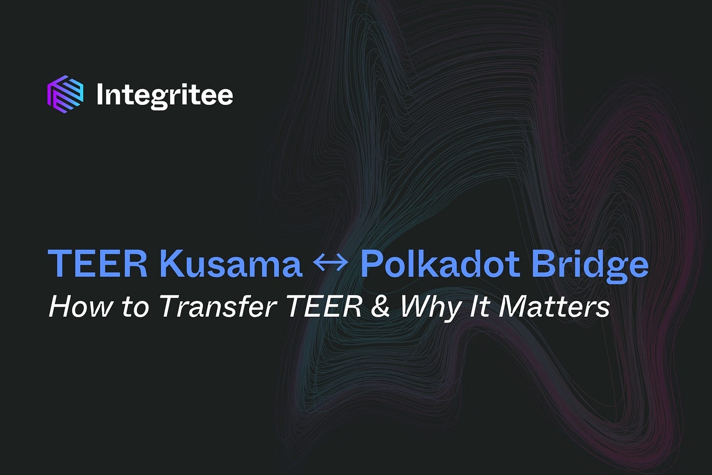 TEER Kusama ↔ Polkadot Bridge: How to Transfer TEER & Why It Matters