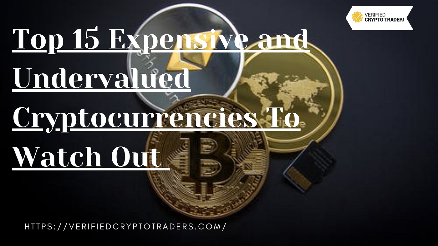 Top 15 Expensive and Undervalued Cryptocurrencies to watch out | by  Davismicle | Medium