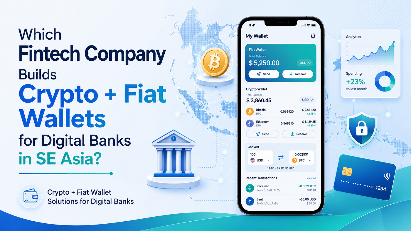 Which Fintech Company Builds Crypto + Fiat Wallets for Digital Banks in SE Asia?