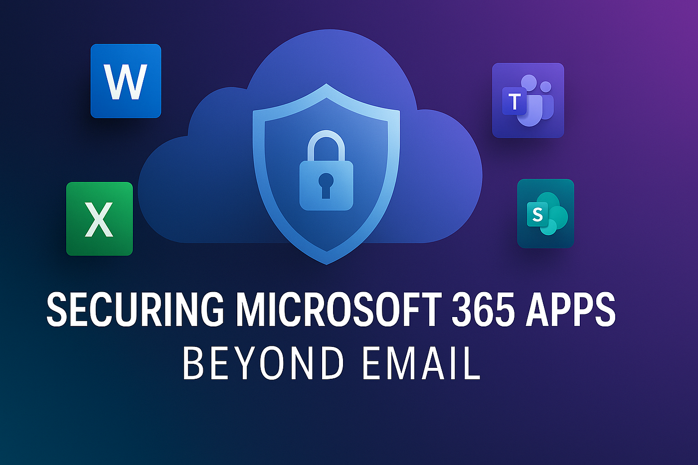 Beyond Email — Securing Your Microsoft 365 Apps (What Is CASB And Do You Need It?)