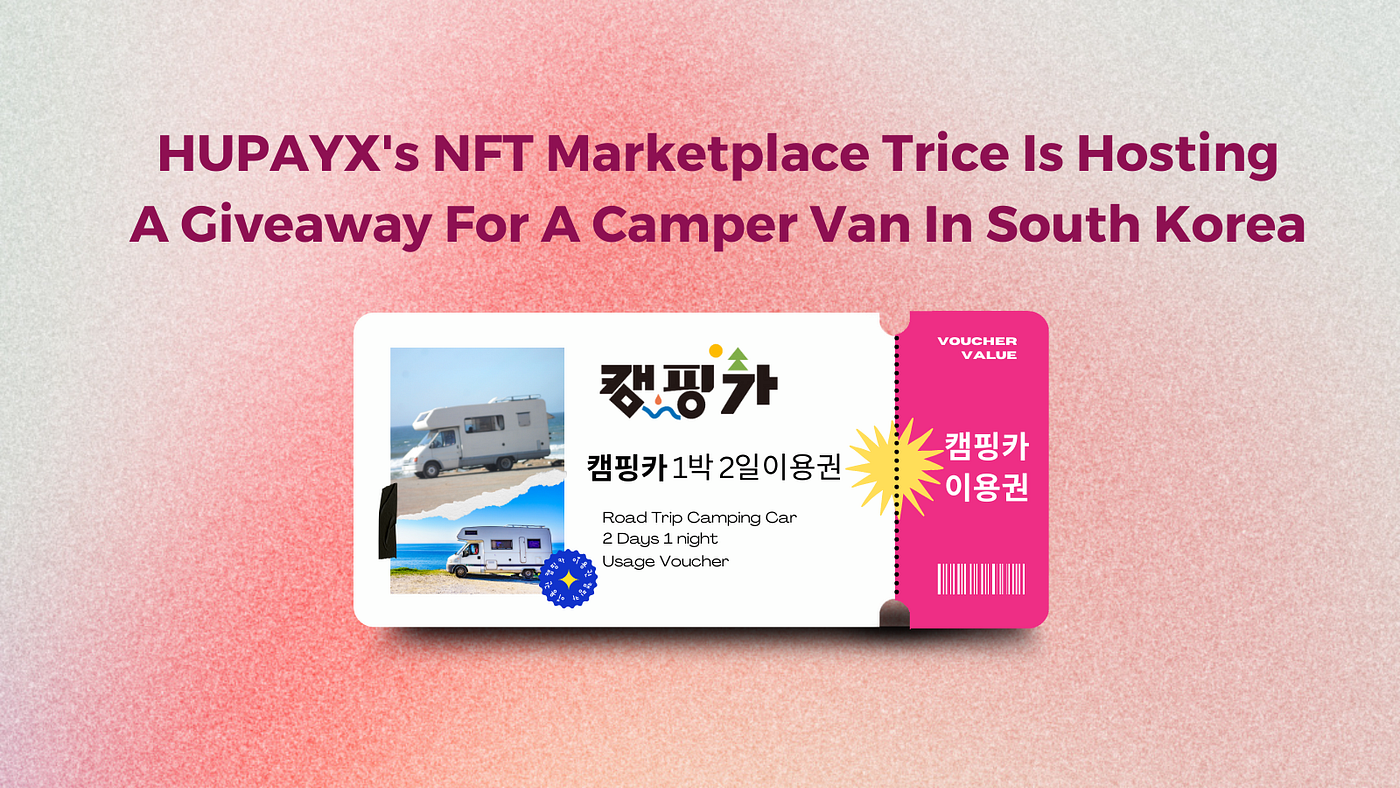 Introducing Trice: HUPAYX’s NFT Marketplace with Exciting Campervan Voucher Giveaway Event
