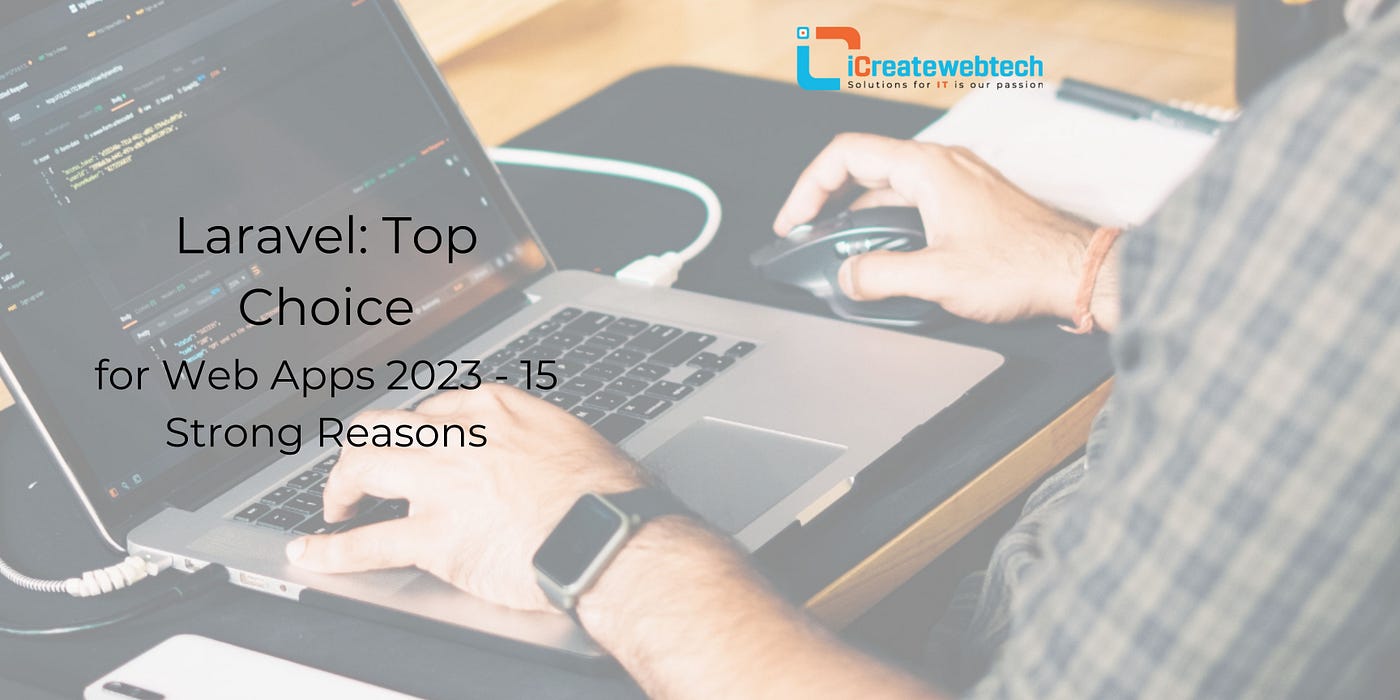 Laravel: Top Choice for Web Apps 2023–15 Strong Reasons, by Orbitwebtech  LLP