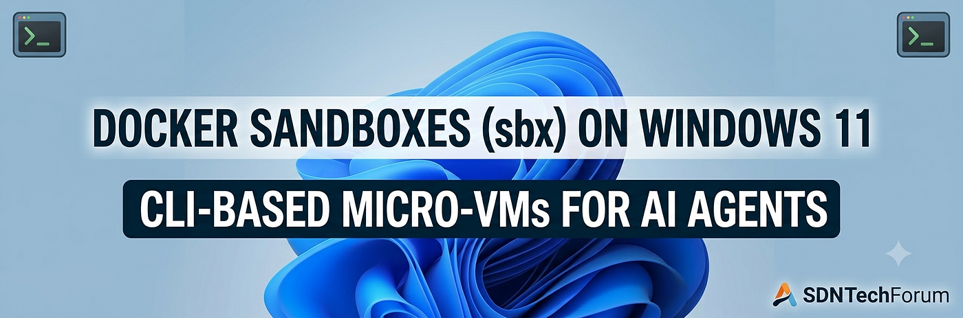 Docker Sandboxes (sbx) on Windows 11 — what it is, setup, and troubleshooting