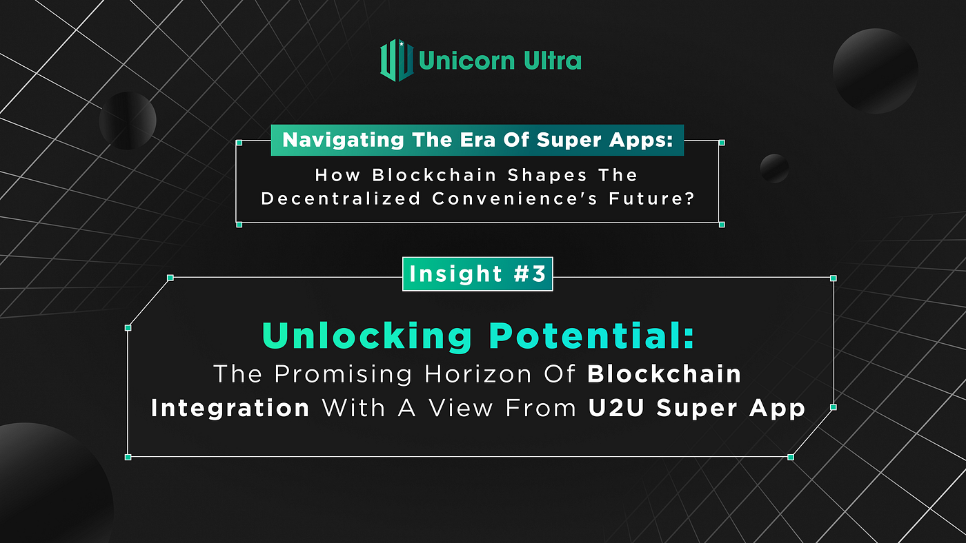 Super Apps Insight #3: Unlocking a Horizon of Potential | by U2U Network | U2U  Network | Medium