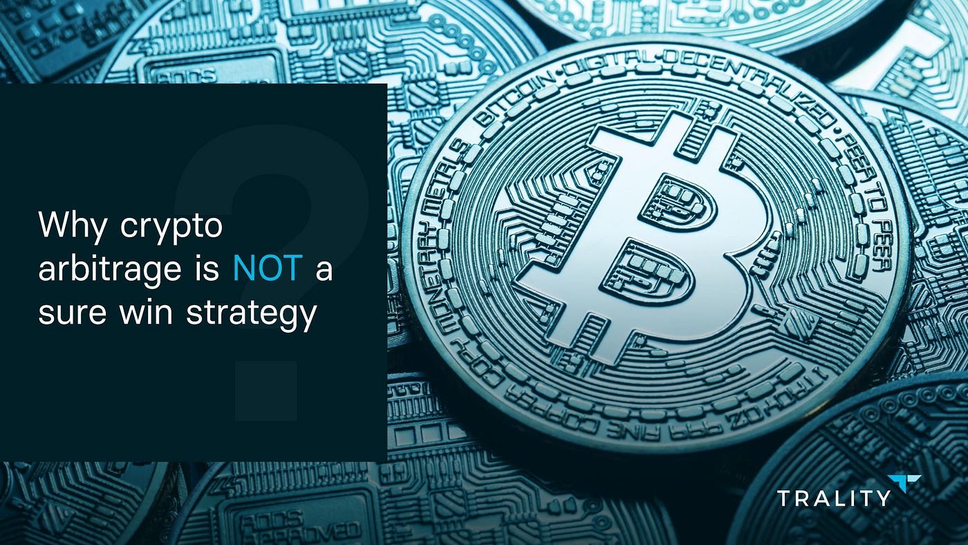 Why crypto arbitrage is NOT a sure win strategy | Trality