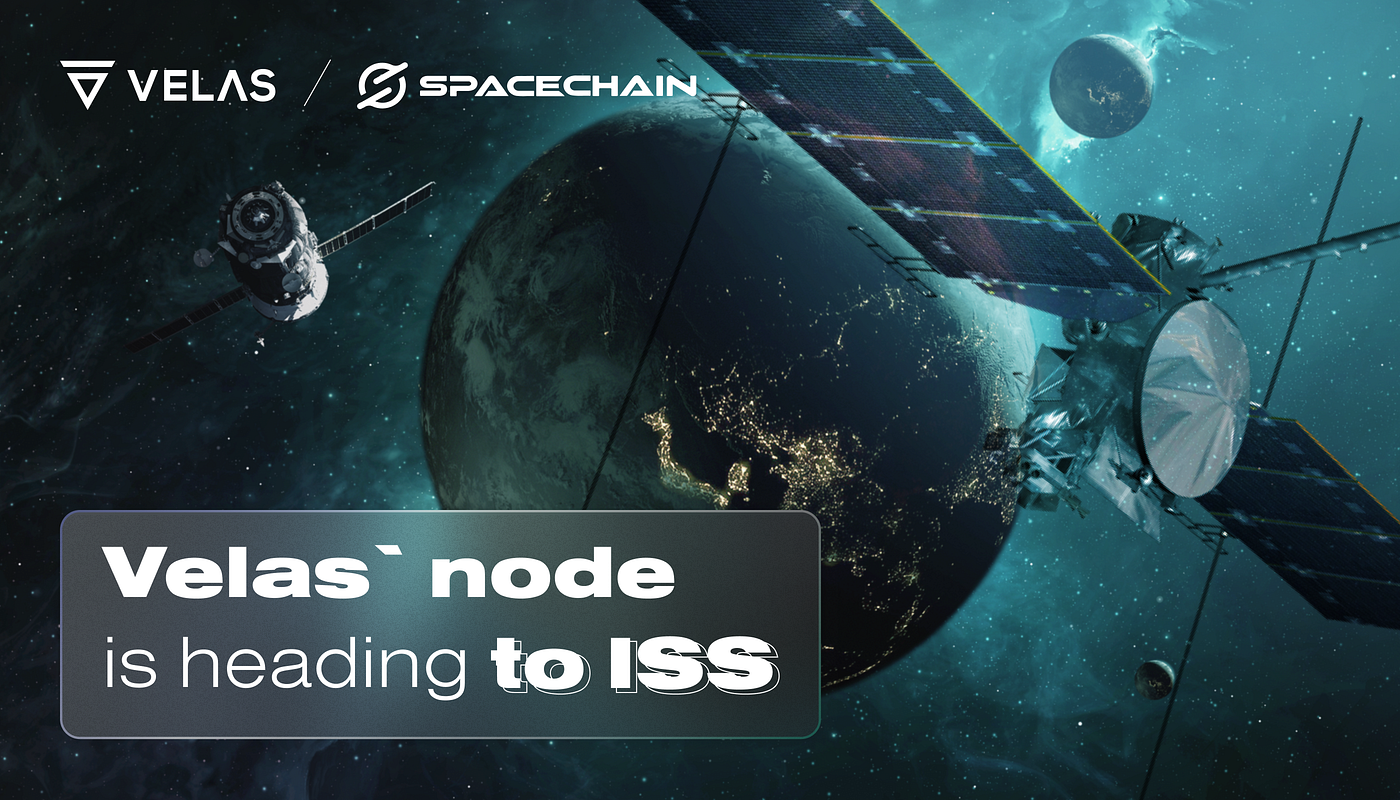 Velas-Powered by SpaceChain is Scaling — Extra-Terrestrial Blockchain is  Going to the ISS | by Velas Official | Medium