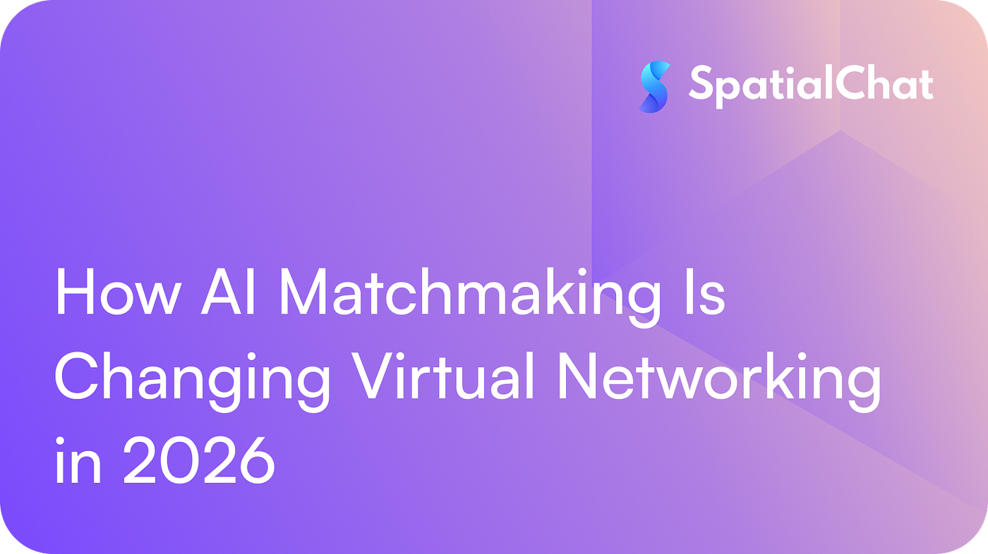 How AI Matchmaking Is Changing Virtual Networking in 2026