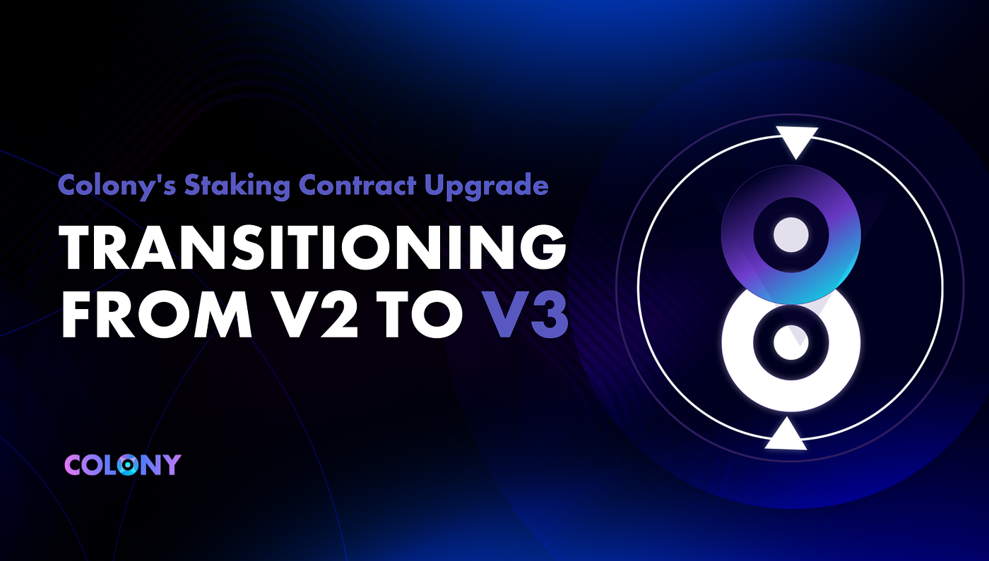 Colony’s Staking Contract Upgrade: Transitioning from V2 to V3