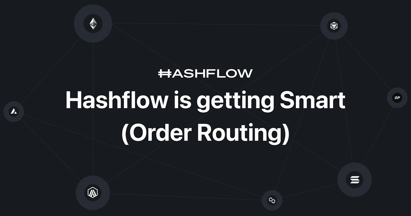 Hashflow is Getting Smart (Order Routing) | by Hashflow | Hashflow