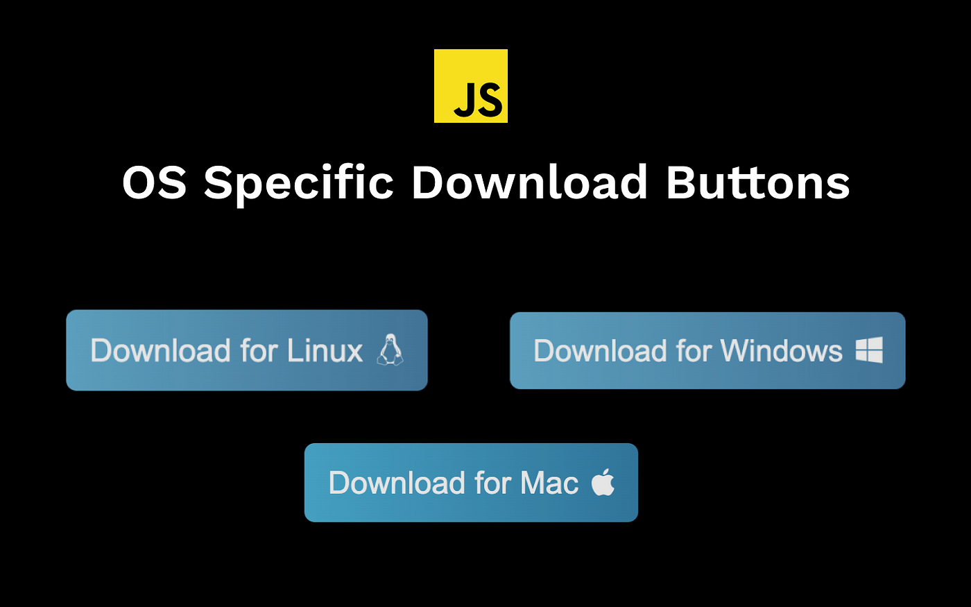 How to Create OS Specific Download Buttons | by Varun Joshi 