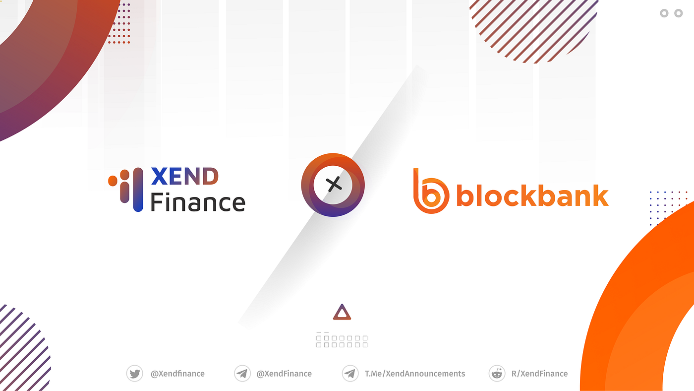 Xend Finance Partners With BlockBank To Bring DeFi Protocol To 45k Users  While Providing $XEND Fiat Gateway | by Kevin Leu | Xend Finance | Medium
