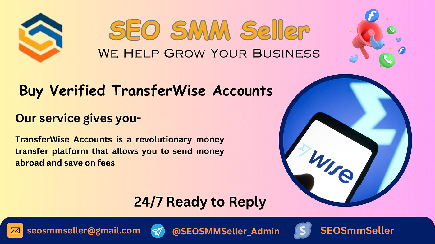 Buy Fully Verified Wise Accounts [Business] | by Legend of Sabbir Boss |  Medium