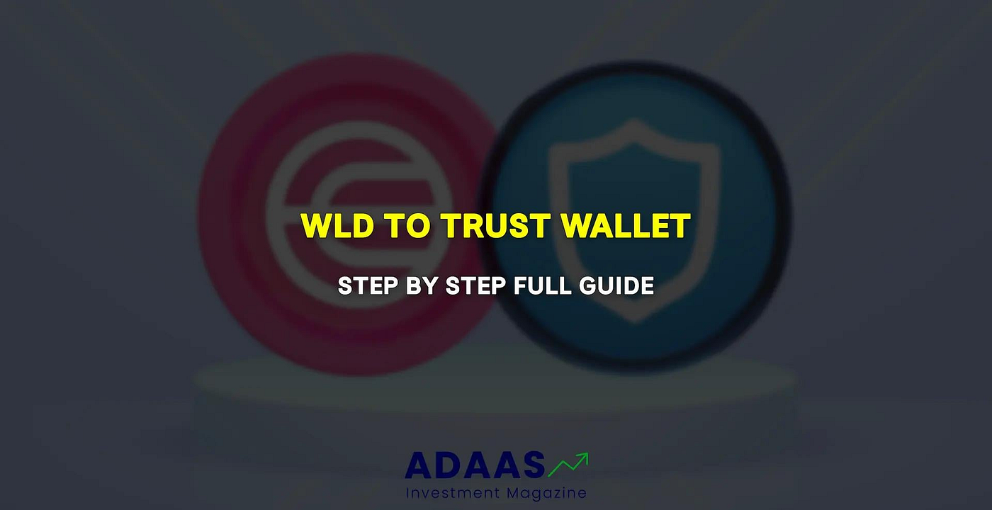 How To Add WorldCoin (WLD) To Trust Wallet? | by Adaas Capital | Medium