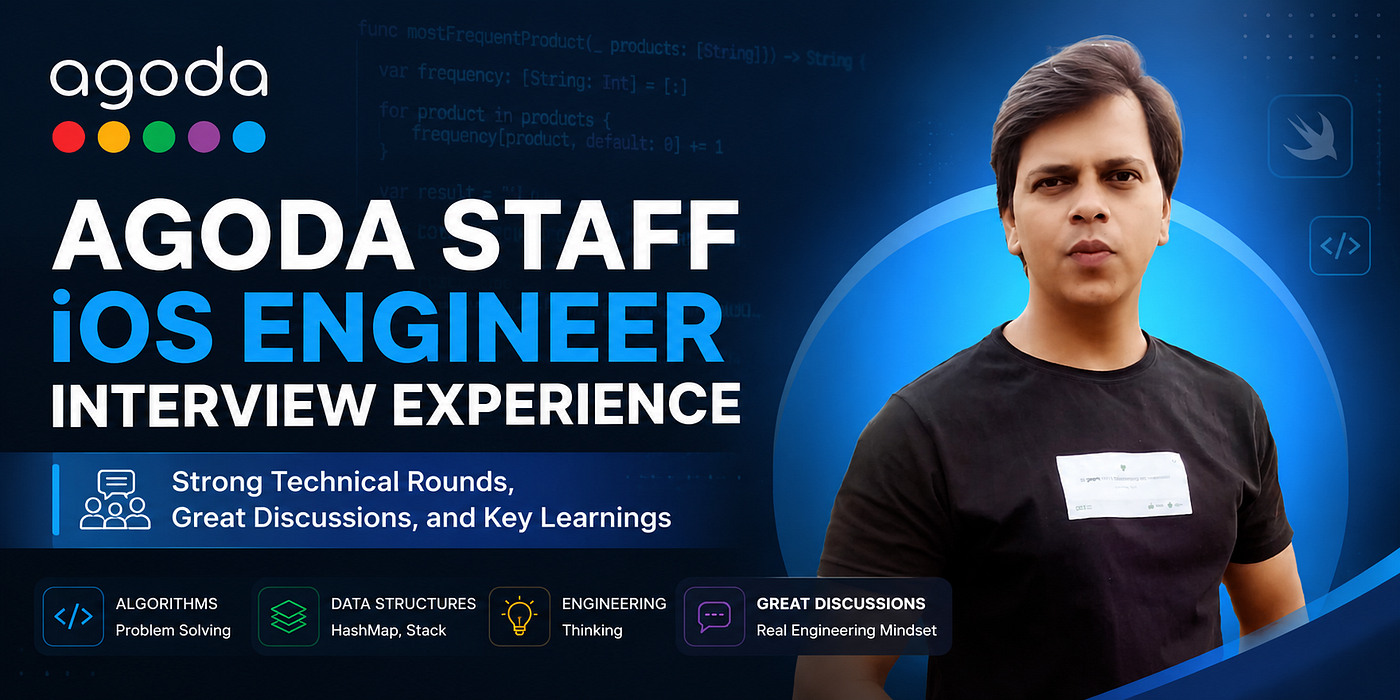 Agoda Staff iOS Engineer Interview Experience — Strong Technical Rounds, Great Discussions, and Key…