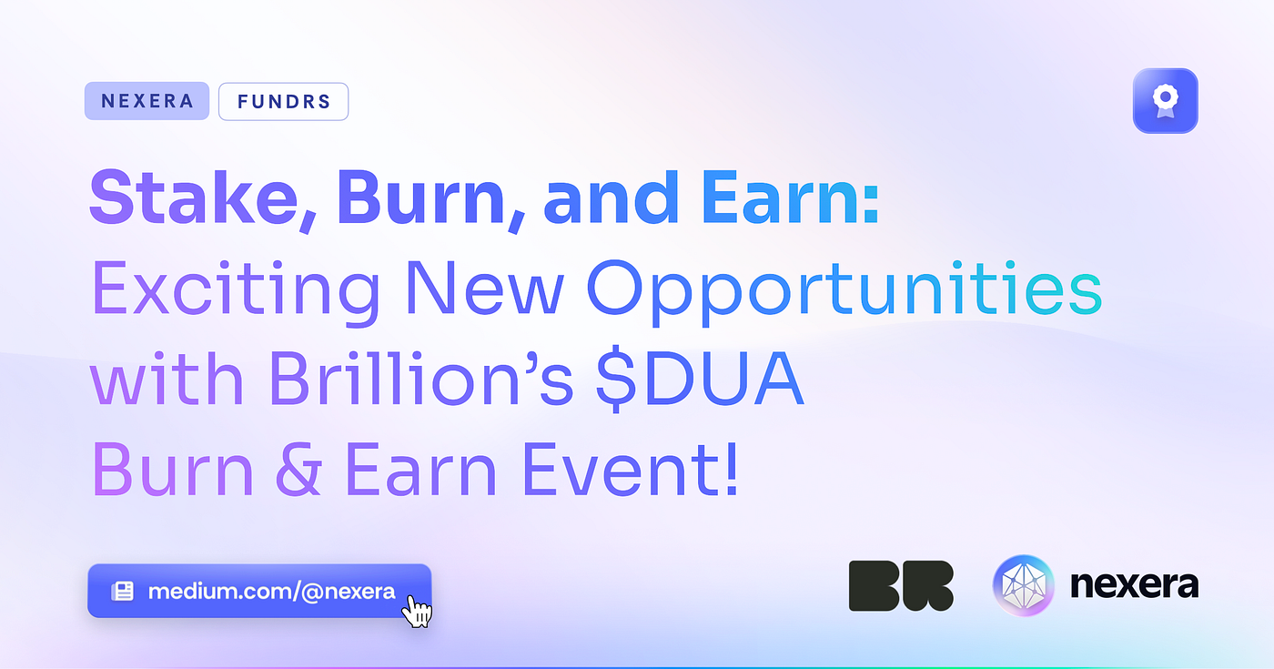 Stake, Burn, and Earn: Exciting New Opportunities with Brillion’s $DUA Burn & Earn Event!