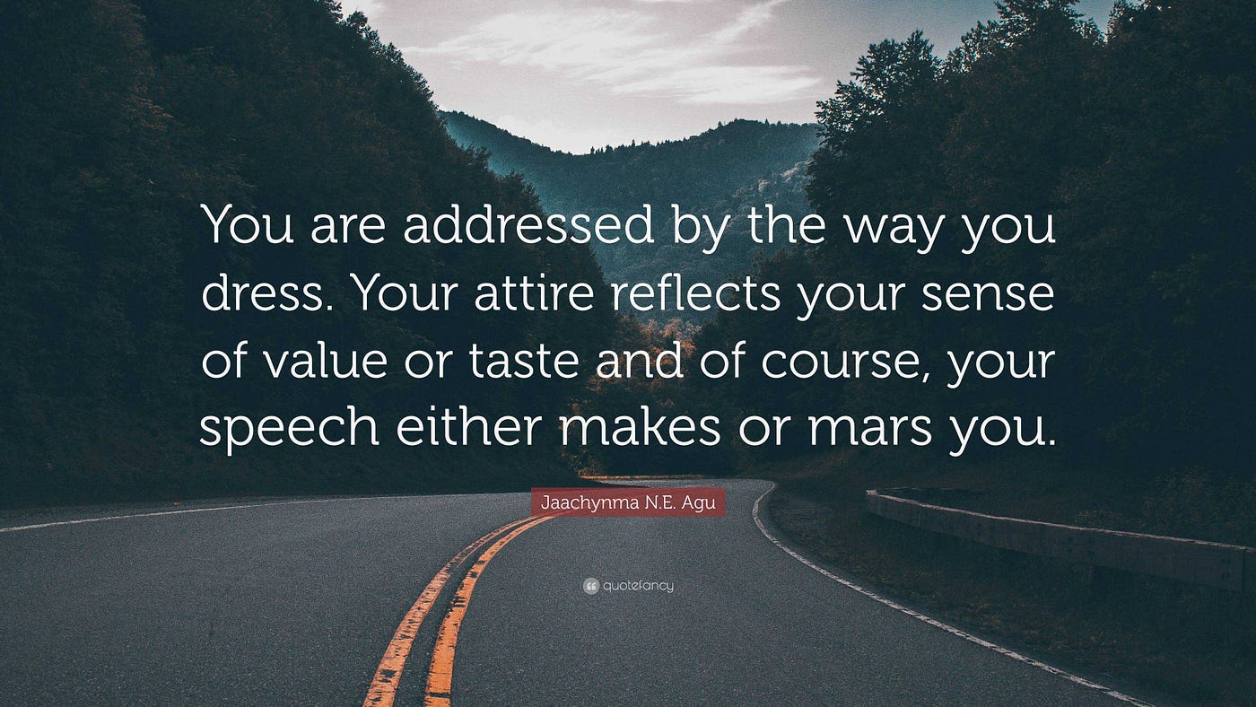 Should you really be addressed the way you're dressed? | by Adeoluwa  Obadofin | Activated Thinker | Medium