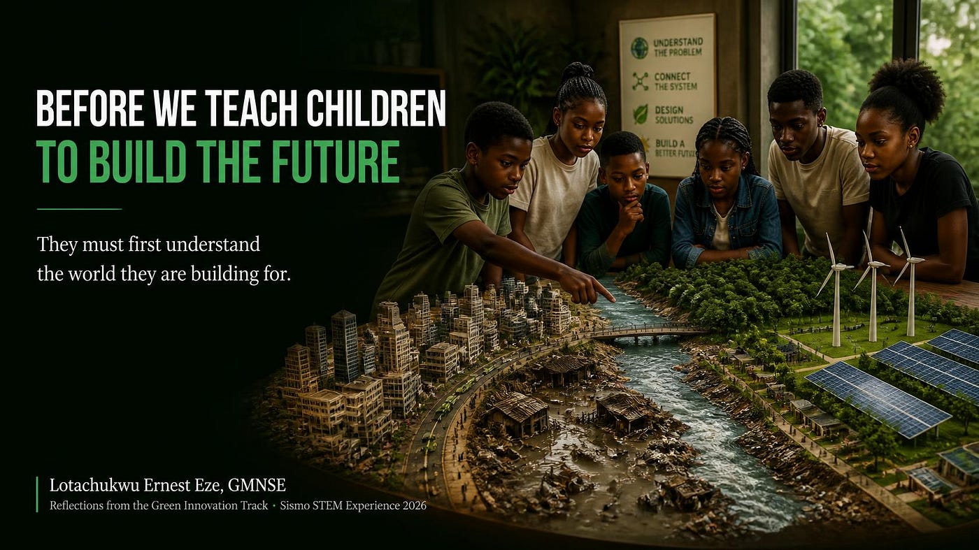 Before We Teach Children to Build the Future, They Must First Understand the World They Are…