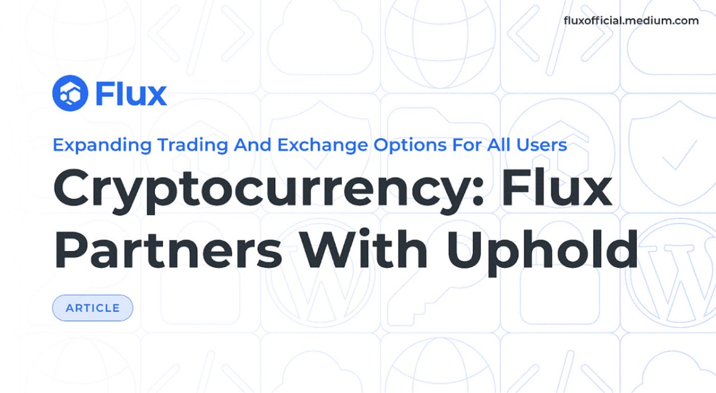 Cryptocurrency: Flux Partners With Uphold | by Flux Official | Medium
