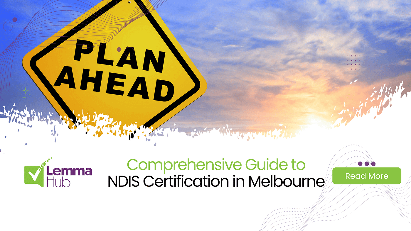 NDIS Certification in Melbourne: A Step-by-Step Guide for Providers