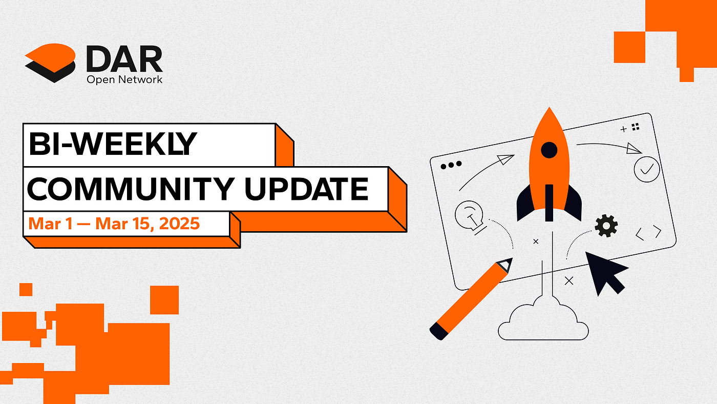 DAR Open Network — Biweekly Community Update (Mar 1 — Mar 15, 2025)