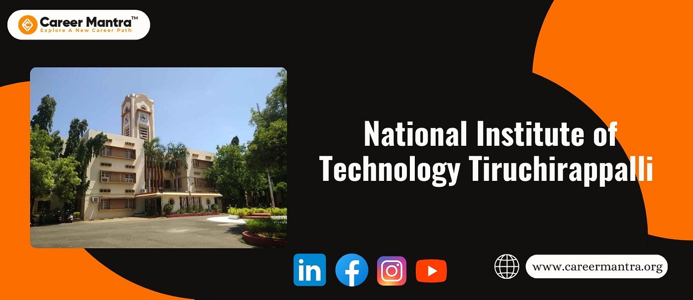 NIT Trichy (National Institute of Technology Tiruchirappalli): An Icon of Excellence in Engineering…