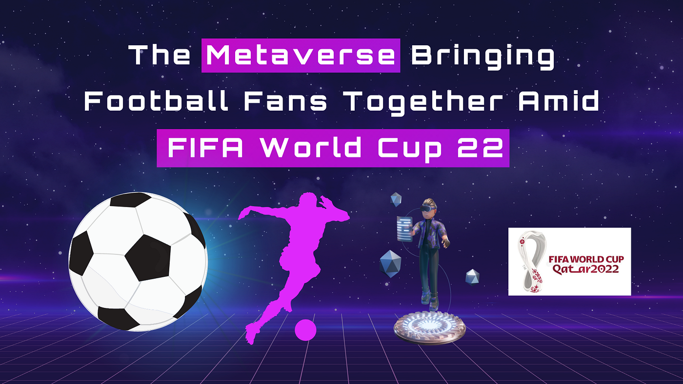 The Metaverse Bringing Football Fans Together Amid FIFA World Cup 22 | by  Orbis86 | Coinmonks | Medium