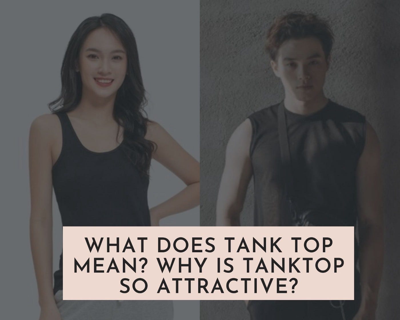 What does tank top mean? Why is Tanktop so attractive? | by  truongthanhhuyen | Printerval | Medium